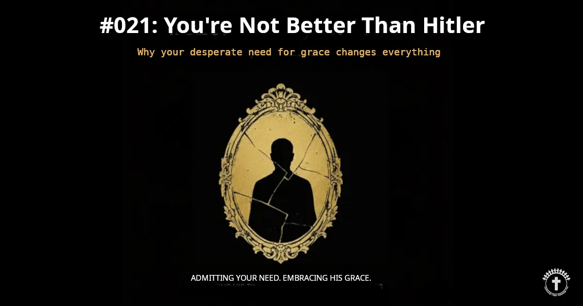 #021: You're Not Better Than Hitler